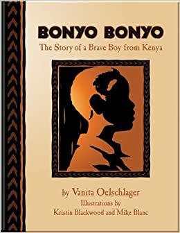Bonyo BonyoThe true story of a brave boy from Kenyapar Vanita Oelschlager