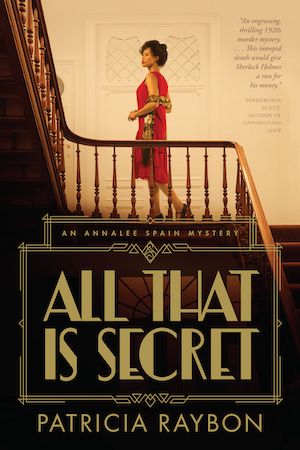 cover of All That Is Secret by Patricia Raybon