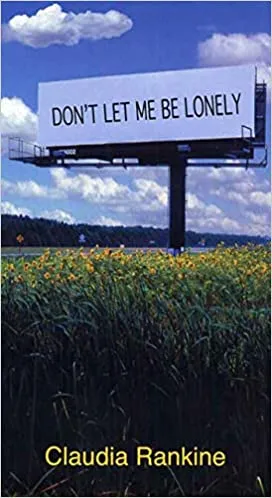 Don't Let Me Be Lonely by Claudia Rankine cover
