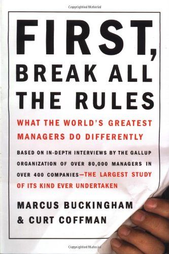 First, Break All the Rules by Marcus Buckingham and Curt Coffman Cover