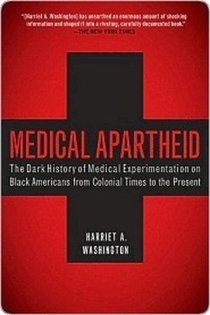 Medical Apartheid by Harriet A. Washington
