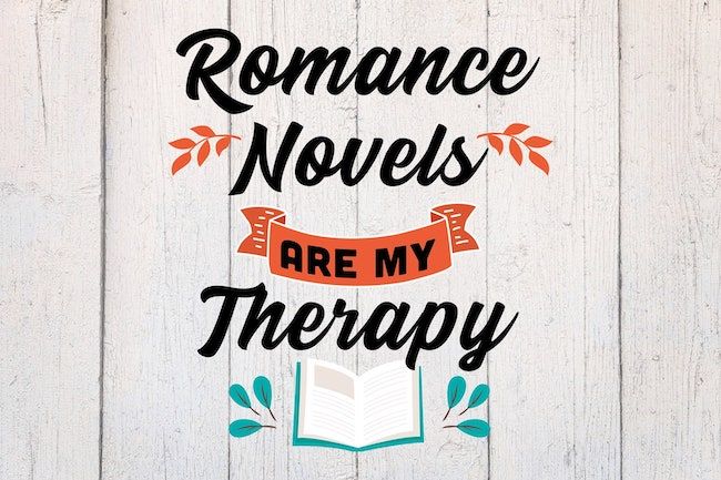 Graphic with text reading "Romance Novels are my Therapy" on white wood background