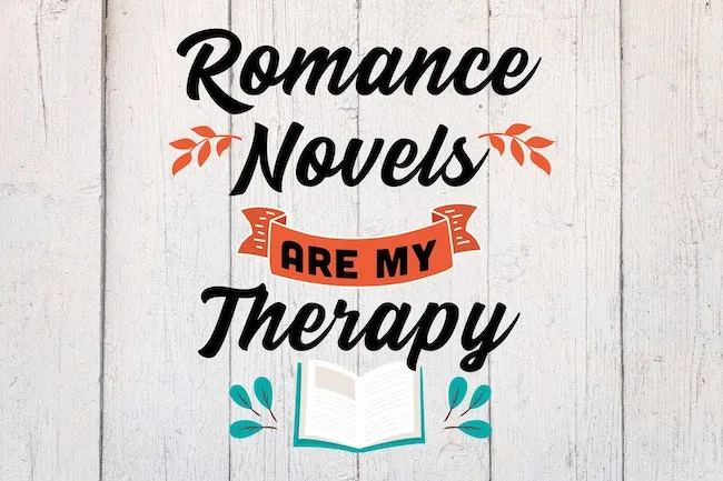 Graphic with text reading "Romance Novels are my Therapy" on white wood background