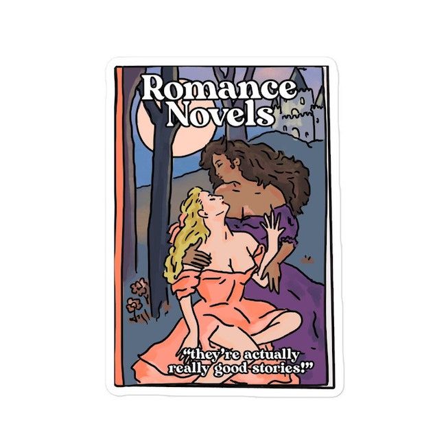 A sticker that looks like the cover of a romance novel. A white woman in a peach dress and a woman of color in a purple dress gaze longingly at one another. The text reads, "Romance Novels; they're actually really good stories!" 
