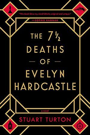 The 7 1/2 Deaths of Evelyn Hardcastle by Stuart Turton Cover