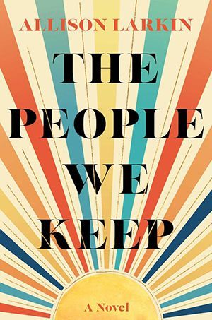 cover of The People We Keep by Allison Larkin