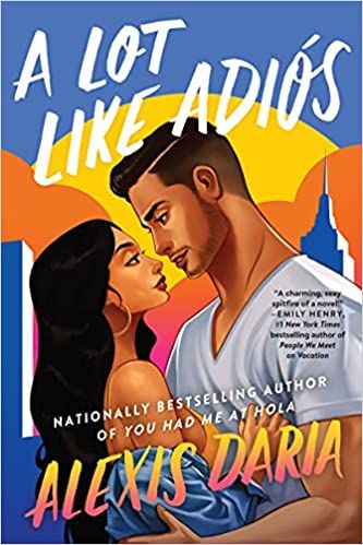 A graphic of the cover of A Lot Like Adiós by Alexis Daria