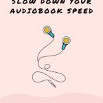 It s Time To Slow Down Your Audiobook Speed - 45