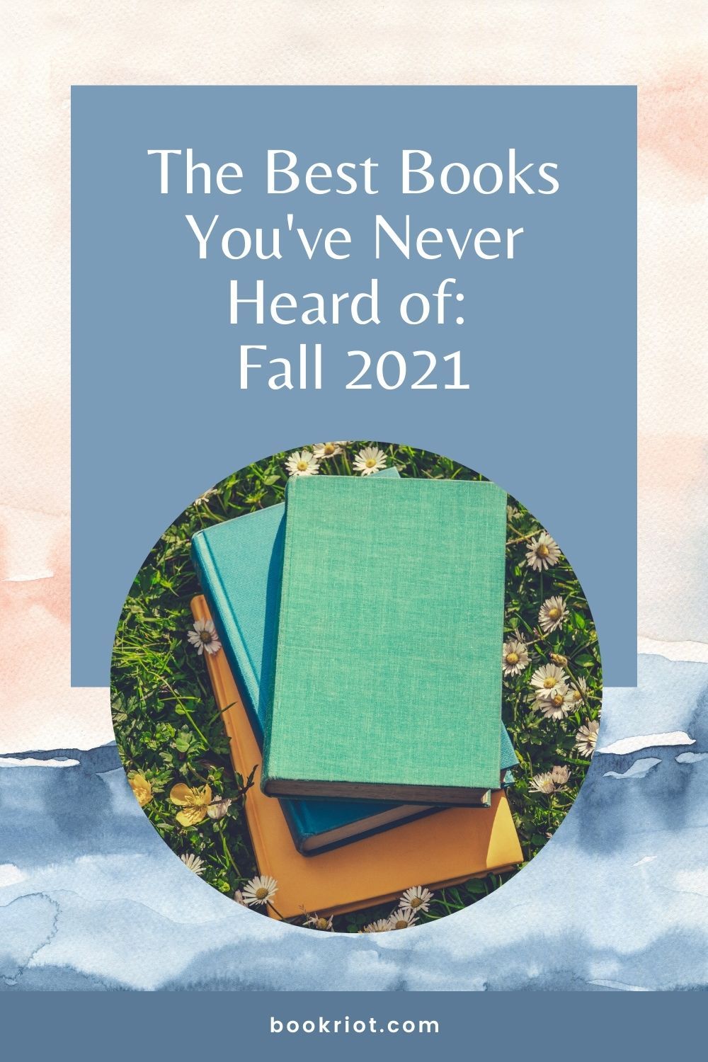 The Best Books You've Never Heard of (Fall 2021)