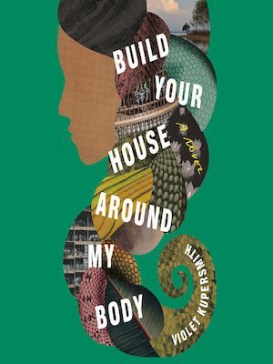 Build Your House Around My Body by Violet Kupersmith book cover