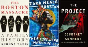 collage of three book covers: The Boston Massacre; Their Eyes Were Watching God; and The Project