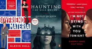 collage of three book covers: Boyfriend Material, The Haunting of Hill House; and I'm Not Dying with You Tonight