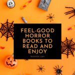 8 Feel Good Horror Books That Are Both Scary and Fun - 1