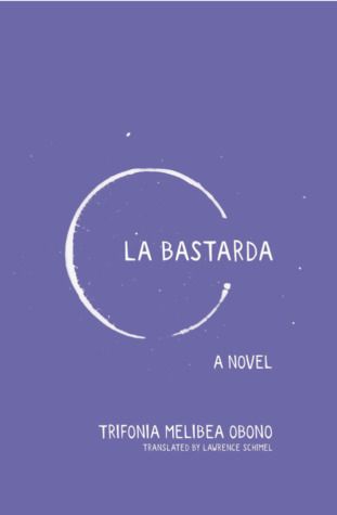 La Bastarda by Trifonia Melibea Obono
