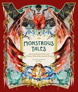 Monstrous Tales: Stories of Strange Creatures and Fearsome Beasts from around the World