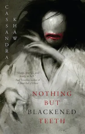 Nothing But Blackened Teeth by Cassandra Khaw book cover