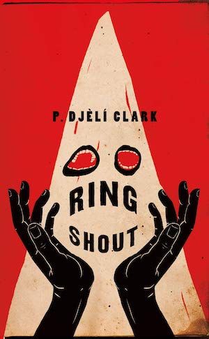 P. Djeli Clark的《Ring Shout》封面;三k党头罩前举起的黑人手的插图