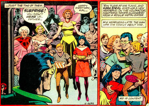 Two panels from Superman Annual #11.
Panel 1: Kal walks into his space apartment to find the guests for a surprise party, including his wife Lyla, his children Van and Orna (holding gifts), his aunt Allura, and his cousin Kara.
Narration Box: ...Just the two of them.
Van: Surprise! You didn't hear us, Father...
Lyla: Happy firstday, Kal...
Panel 2: Hal holds Van and embraces Orna while Lyla kisses his cheek. Everyone is smiling.
Narration Box: Van tugs at his tunic, and Kara Zor-El gives him a new headband. On the holofactor, Nightwing saves Flamebird from a rogue metal-eater. His weariness lifts. The man has his family about him...he is content.