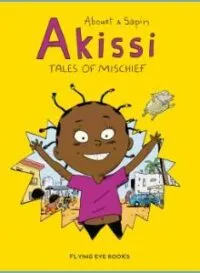 Cover of Akissi: Tales of Mischief by Marguerite Abouet and Mathieu Sapin, translated by Judith Taboy and Marie Bedrune