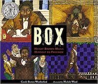 Box Henry Brown Mails Himself to Freedom by Carole Boston Weatherford Cover