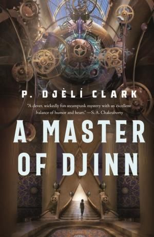 reprise de A Master of Djinn de P. Djèlí Clark 