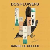 Un graphique de la couverture de Dog Flowers: A Memoir de Danielle Geller, narré par Charley Flyte