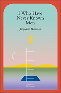 I Who Have Never Known Men by Jacqueline Harpman cover