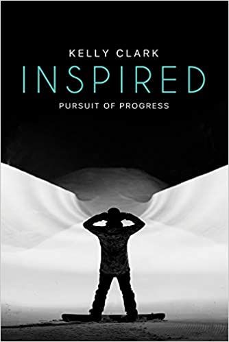 couverture de Inspired: Pursuit of Progress Kelly Clark, image en noir et blanc d'un snowboarder sur le point de dévaler une pente raide