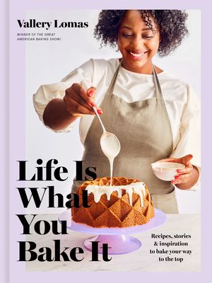 Book cover of Life is What You Bake It by Vallery Lomas cookbook
