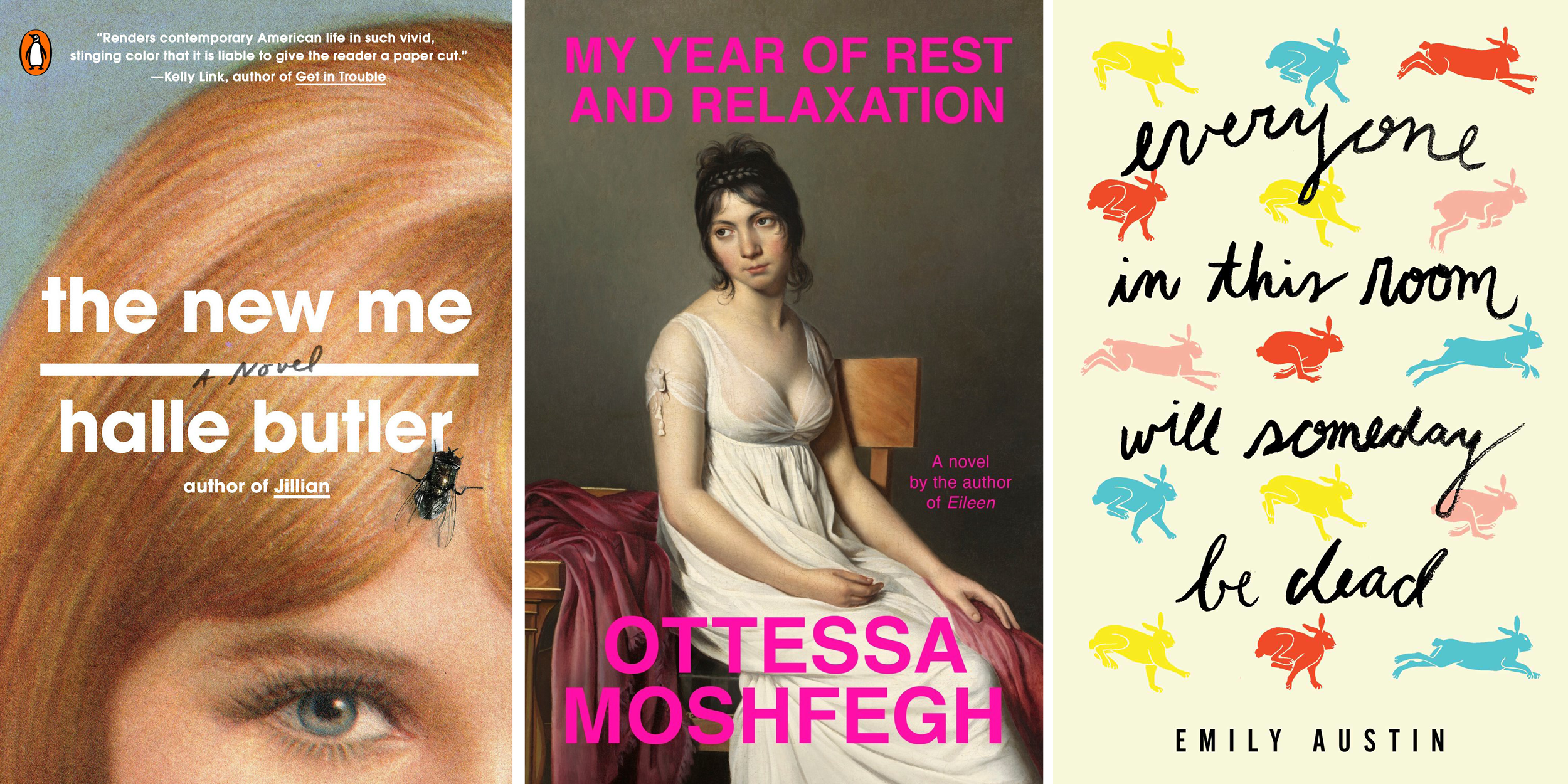 collage of three book covers: The New Me by Halle Butler; My Year of Rest and Relaxation by Ottessa Moshfegh; and Everyone In This Room Will Someday Be Dead by Emily Austin