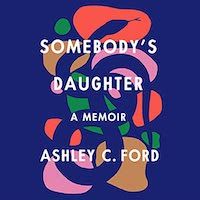 Un graphique de la couverture de Somebody's Daughter par Ashley C. Ford