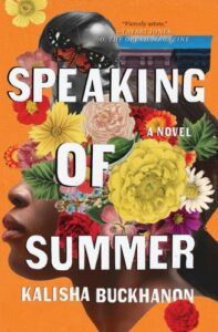 cover of Speaking of Summer by Kalisha Buckhanon:face of a Black woman in profile with flowers obscuring most of her face
