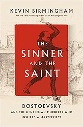 cover of The Sinner and the Saint- Dostoevsky and the Gentleman Murderer Who Inspired a Masterpiece by Kevin Birmingham