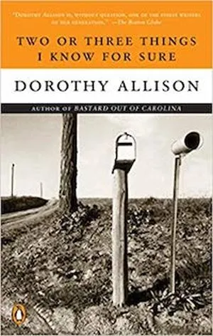 A graphic of the cover of Two Or Three Things I Know for Sure by Dorothy Allison
