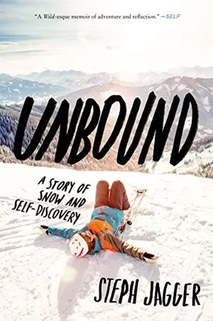cover of Unbound: A Story of Snow & Self Discovery by Steph Jagger; image of woman skier laying back in the snow high on a slope