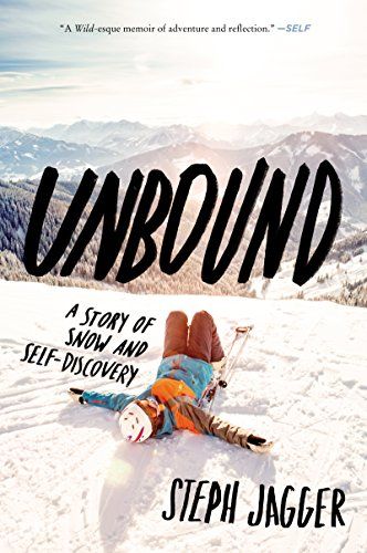 couverture de Unbound: A Story of Snow & Self Discovery de Steph Jagger;  Image d'une skieuse allongée dans la neige en hauteur sur une pente