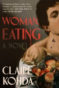 Woman, Eating by Claire Kohda - book cover featuring a painterly illustration of an androgynous figure posed beside a basket of fruit;  the title, in red, flows with blood