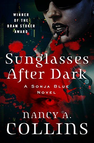 cover of Sunglasses After Dark by Nancy A. Collins, featuring face of vampire in sunglasses and black lipstick in the upper right corner and a big splash of red blood in the center