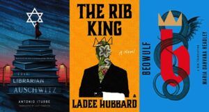collage of three covers: The Librarian of Auschwitz; The Rib King; and Beowulf