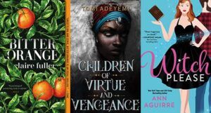 collage of three book covers: Bitter Orange; Children of Virtue and Vengeance; and Witch Please