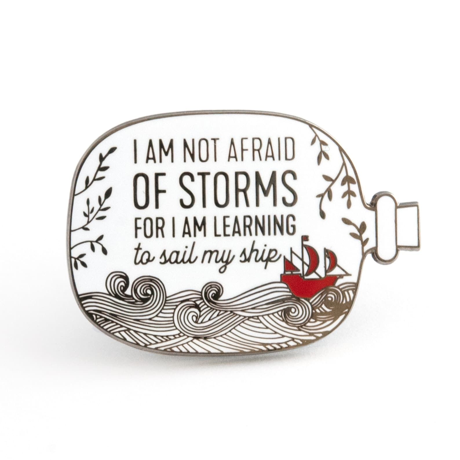 An email pin shaped like a ship in a bottle that reads "I am not afraid of storms for I am learning to sail my ship."