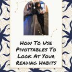 Excel lent Ways to Use PivotTables to Look at Your Reading Habits - 23