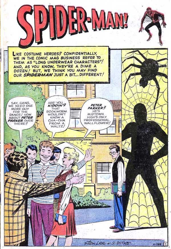 A splash page from Amazing Fantasy #15. At the top is a Spider-Man logo and a drawing of Peter in costume. Below is Peter looking sad while a group of popular kids make fun of them. There is a silhouette of Spider-Man and a spider on the wall behind him.
Narration Box: Like costume heroes? Confidentially, we in the comic mag business refer to them as "long underwear characters"! And, as you know, they're a dime a dozen! But, we think you may find our Spiderman just a bit...different!
Popular Boy #1: Say, gang, we need one more guy for the dance! How about Peter Parker over there?
Popular Boy #2: Are you kiddin'? That bookworm wouldn't know a cha-cha from a waltz!
Popular Girl: Peter Parker? He's Midtown High's only professional wallflower!