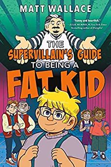 Cover of The Supervillain's Guide to Being a Fat Kid by Wallace
