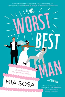 cover of The Worst Best Man by Mia Sosa: illustration of a bride, groom, and a groomsman perched atop a pink and white wedding cake. the groomsman is falling off the cake and the bride is pushing him off