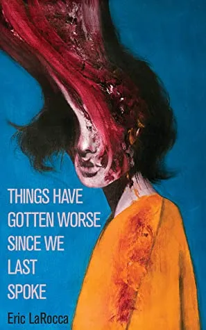 Things Have Gotten Worse Since We Last Spoke book cover, an abstract depiction of a person on a blue background