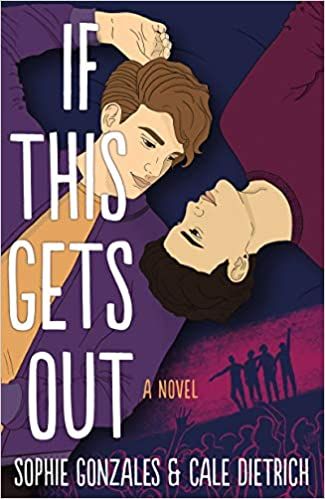 cover of If This Gets Out bu Sophie Gonzales & Gale Dietrich