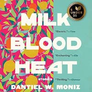 A graphic of the cover of Milk Blood Heat by Dantiel W. Moniz 