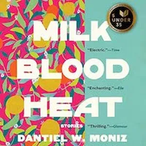 A graphic of the cover of Milk Blood Heat by Dantiel W. Moniz 