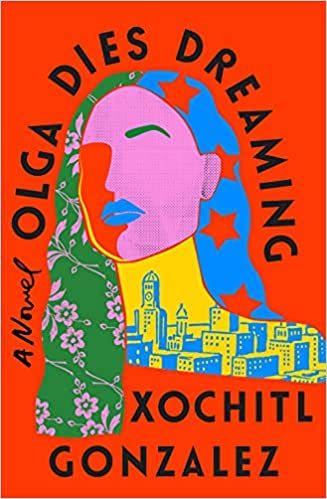 illustrated cover of Olga Dies Dreaming by Xochitl Gonzalez 